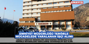 EMNİYET MÜDÜRLÜĞÜ TERÖRLE MÜCADELEDE YARALANAN İŞÇİ ALIMI