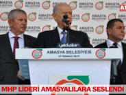 MHP LİDERİ AMASYALILARA SESLENDİ