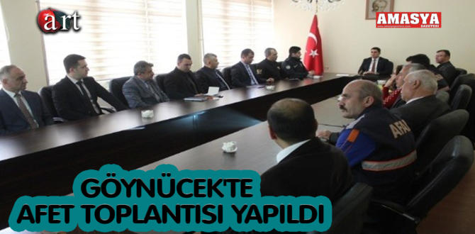 GÖYNÜCEK’TE AFET TOPLANTISI YAPILDI