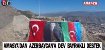 Amasya’dan Azerbaycan’a Dev Bayraklı Destek