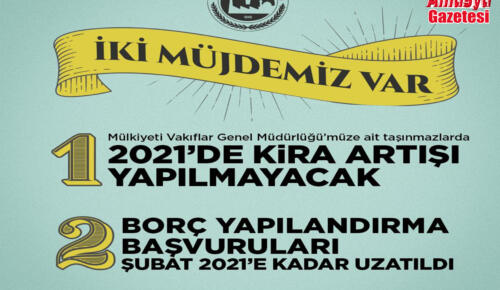 VAKIFLAR GENEL MÜDÜRLÜĞÜ KİRACILARINA 2021 YILINDA KİRA ARTIŞI YAPMAYACAK